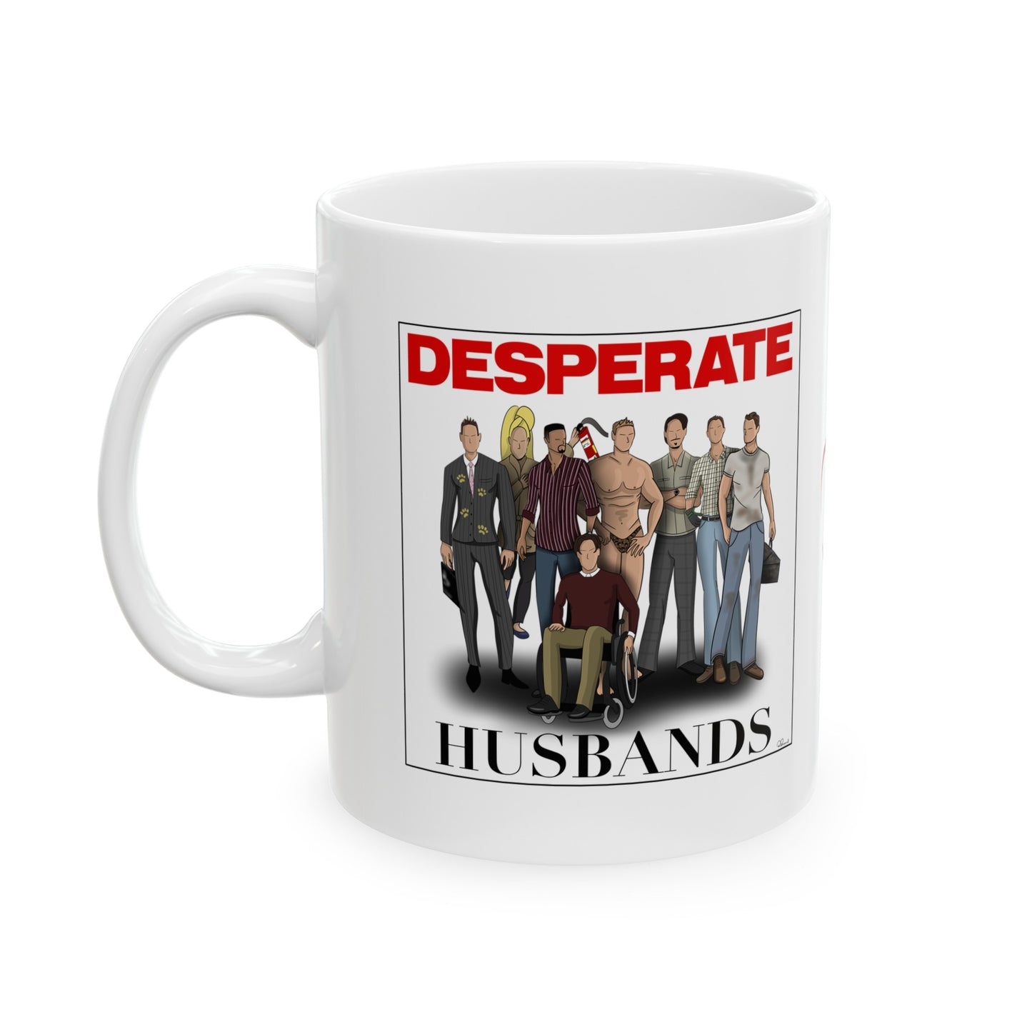 Desperate Husbands Ceramic Mug, (11oz,)